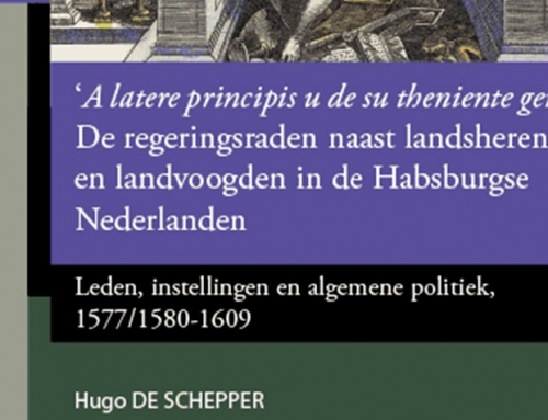 Nueva publicación: ‘A latere principis u de su theniente general’. De regeringsraden naast landsheren en landvoogden in de Habsburgse Nederlanden