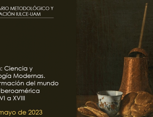 IX WEBINARIO METODOLÓGICO Y DE FORMACIÓN IULCE-UAM: Mestiza: Ciencia y Tecnología Modernas. Transformación del mundo desde Iberoamérica siglos XVI a XVIII