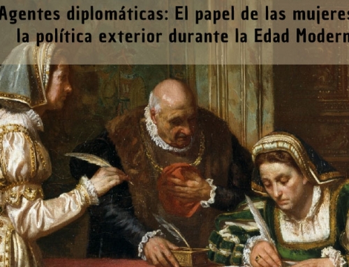 III SEMINARIO INTERNACIONAL CORTE Y DIPLOMACIA Agentes diplomáticas: El papel de las mujeres en la política exterior durante la Edad Moderna