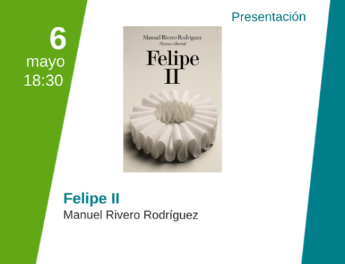 Presentación del nuevo libro de Manuel Rivero Rodríguez: Felipe II